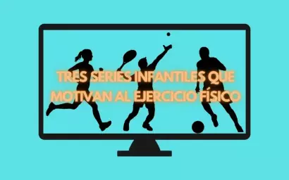 TRES-SERIES-INFANTILES-QUE-MOTIVAN-AL-EJERCICIO-FISICO